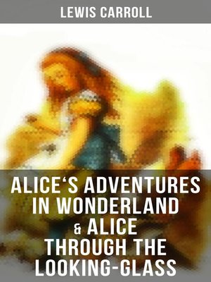 cover image of Alice's Adventures in Wonderland & Alice Through the Looking-Glass